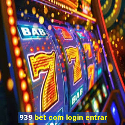 939 bet com login entrar